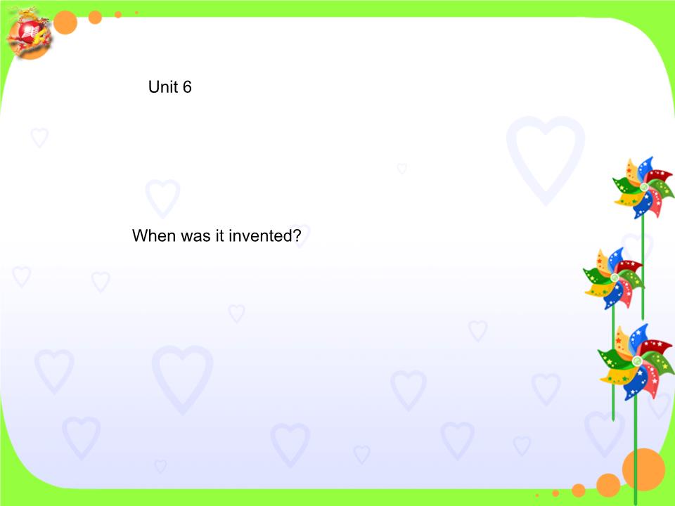 英语人教版年级上册:unit_6_when_was_it_invented_课件1.ppt